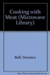 Cooking with Meat (Microwave Library) By Veronica Bull