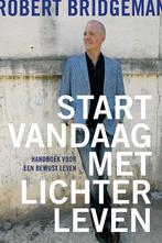 Start vandaag met lichter leven! 9789020210675, Verzenden, Zo goed als nieuw, Robert Bridgeman