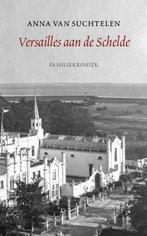 Versailles aan de Schelde 9789059367555 Anna van Suchtelen, Boeken, Verzenden, Gelezen, Anna van Suchtelen