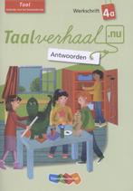 Taalverhaal.nu Taal Werkschrift 4a Antwoorden 9789006614237, Boeken, Schoolboeken, Verzenden, Gelezen