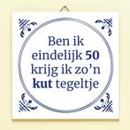 Tegeltje Ben ik eindelijk jarig - 50 jaar, Verzenden, Nieuw