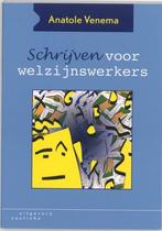 Schrijven voor welzijnswerkers - Anatole Venema - 9789062834, Boeken, Studieboeken en Cursussen, Verzenden, Nieuw