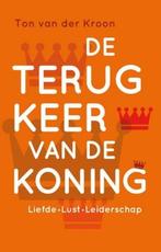 De terugkeer van de koning 9789020208597 Ton van der Kroon, Boeken, Verzenden, Zo goed als nieuw, Ton van der Kroon