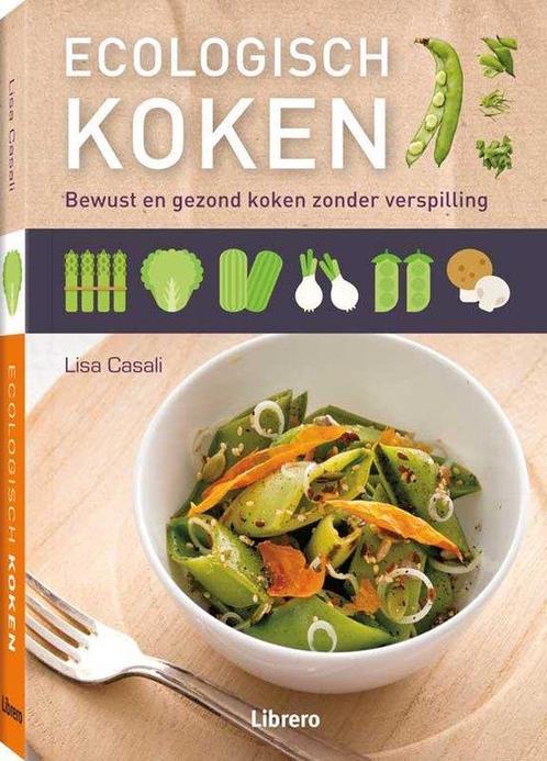 Ecologisch koken 9789089984784 Lisa Casali, Boeken, Kookboeken, Gelezen, Verzenden