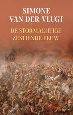 De stormachtige zestiende eeuw 9789044656992, Verzenden, Zo goed als nieuw, Simone van der Vlugt