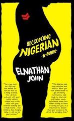 Becoming Nigerian 9781911115960 Elnathan John, Verzenden, Gelezen, Elnathan John