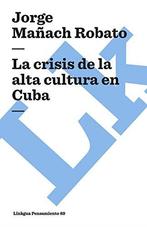 La crisis de la alta cultura en Cuba (Pensamiento), Maach, Boeken, Taal | Spaans, Gelezen, Jorge Manach Robato, Verzenden