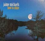 cd - Jaime Michaels - How To Shine, Cd's en Dvd's, Cd's | Country en Western, Verzenden, Nieuw in verpakking