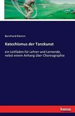 Katechismus der Tanzkunst. Klemm, Bernhard   .=, Boeken, Verzenden, Zo goed als nieuw, Klemm, Bernhard