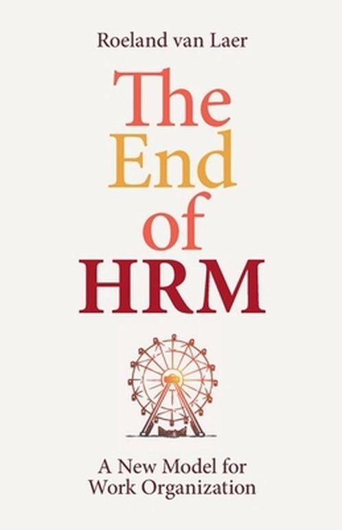 9789493202122 The End of HRM Roeland van Laer, Boeken, Economie, Management en Marketing, Nieuw, Verzenden
