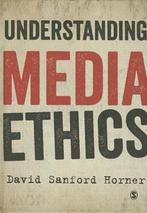 Understanding Media Ethics 9781849207881, Verzenden, Gelezen, David Sanford Horner