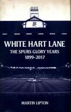 White Hart Lane: the Spurs glory years, 1899-2017 by Martin, Boeken, Gelezen, Martin Lipton, Verzenden