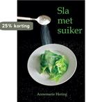 Sla met suiker 9789492371058 Annemarie Hering, Boeken, Verzenden, Gelezen, Annemarie Hering