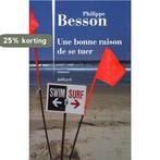 Une Bonne Raison De Se Tuer 9782260020035 Philippe Besson, Verzenden, Zo goed als nieuw, Philippe Besson