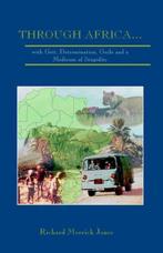 Through Africa...with Grit, Determination, Guile and a, Verzenden, Gelezen, Richard Merrick Jones
