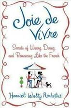 Joie de vivre: secrets of wining, dining, and romancing like, Verzenden, Gelezen, Harriet Welty-Rochefort