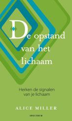 Opstand Van Het Lichaam / Druk Heruitgave 9789049101664, Boeken, Verzenden, Zo goed als nieuw, Alice Miller