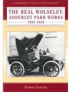 THE REAL WOLSELEY: ADDERLY PARK WORKS 1901-1926 (LANDMARK, Nieuw, Author