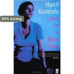 Love in a Blue Time 9780571192229 Hanif Kureishi, Verzenden, Gelezen, Hanif Kureishi