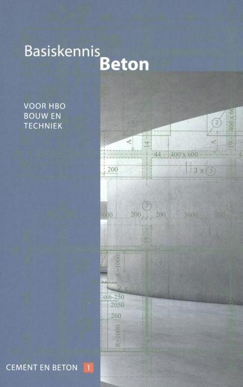 Basiskennis beton / voor hbo bouw en techniek / Cement en, Boeken, Studieboeken en Cursussen, Zo goed als nieuw, Verzenden