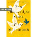 Een onmogelijke keuze 9789026150135 Clare Mackintosh, Verzenden, Gelezen, Clare Mackintosh