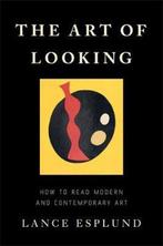 The Art of Looking 9780465094660 Lance Esplund, Verzenden, Gelezen, Lance Esplund