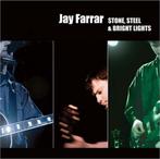 cd - Jay Farrar - Stone, Steel &amp; Bright Lights, Verzenden, Zo goed als nieuw