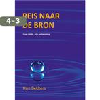 Reis naar de bron 9789493191266 Han Bekkers, Verzenden, Gelezen, Han Bekkers