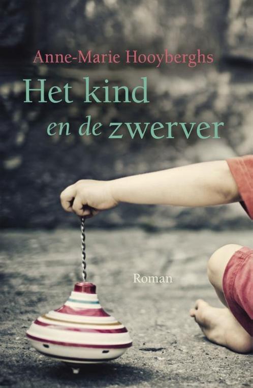 Het kind en de zwerver 9789020537352 Anne-Marie Hooyberghs, Boeken, Streekboeken en Streekromans, Gelezen, Verzenden