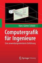 9783642238420 Computergrafik fur Ingenieure, Boeken, Studieboeken en Cursussen, Nieuw, Hans-Gunter Schiele, Verzenden
