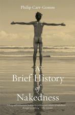 9781836390039 A Brief History of Nakedness, Boeken, Verzenden, Nieuw, Philip Carr-Gomm