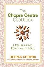 The Chopra Centre cookbook: nourishing body and soul by, Boeken, Verzenden, Gelezen, Leanne Backer, David Simon, Deepak Chopra