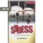 Stress is geen probleem 9789056179199 Luc Swinnen, Verzenden, Zo goed als nieuw, Luc Swinnen