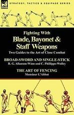 Fighting with Blade, Bayonet & Staff Weapons: T., Boeken, Verzenden, Zo goed als nieuw, Allanson-Winn, R. G.