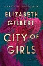 City of girls 9781594634734 Elizabeth Gilbert, Boeken, Verzenden, Zo goed als nieuw, Elizabeth Gilbert
