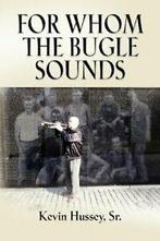 For Whom the Bugle Sounds - Memoirs of a Stone Talker.by, Hussey, Kevin, Zo goed als nieuw, Verzenden