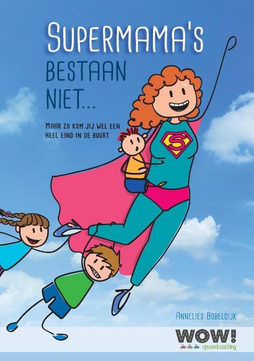 Supermamas bestaan niet... 9789090323794 Annelies Bobeldijk, Boeken, Zwangerschap en Opvoeding, Gelezen, Verzenden