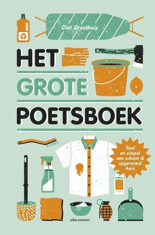 Het grote poetsboek 9789045029405 Diet Groothuis, Boeken, Hobby en Vrije tijd, Zo goed als nieuw, Verzenden