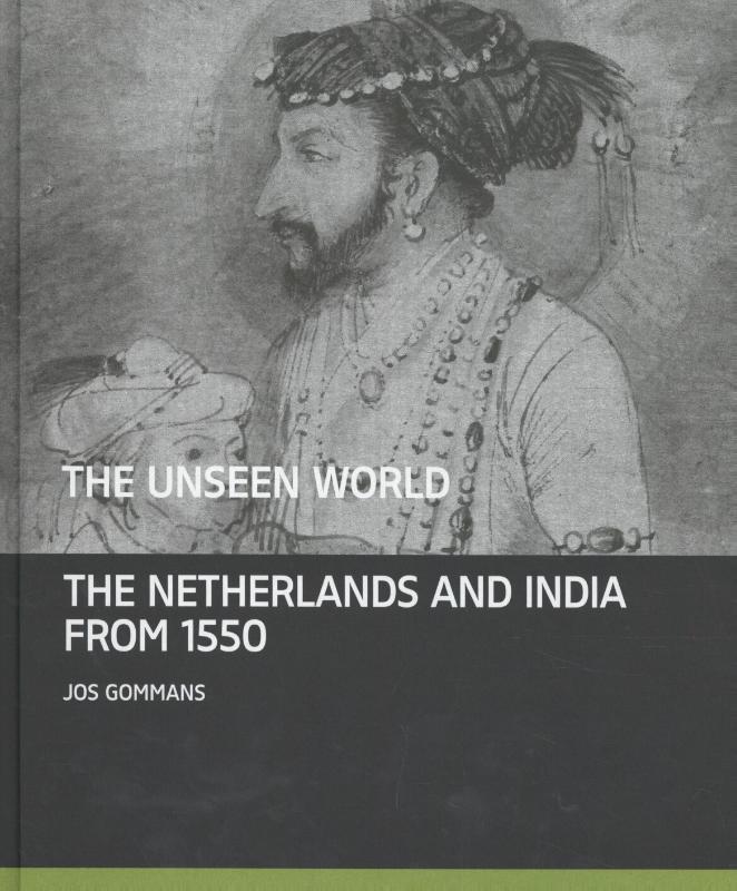 The Unseen World | 9789460043741 | Gommans, Jos, Boeken, Geschiedenis | Wereld, Nieuw, Ophalen of Verzenden