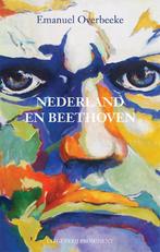 Nederland en Beethoven 9789492395344 Emanuel Overbeeke, Verzenden, Zo goed als nieuw, Emanuel Overbeeke