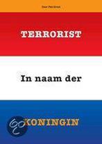 Terrorist in naam der koningin 9789079762682 P. Groot, Verzenden, Zo goed als nieuw, P. Groot