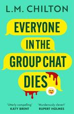 Everyone in the Group Chat Dies 9781837930319 L.M. Chilton, Verzenden, Gelezen, L.M. Chilton