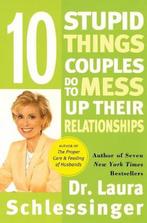 Ten Stupid Things Couples Do to Mess Up Their Relationships, Verzenden, Gelezen, Laura Schlessinger
