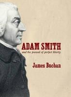 Adam Smith and the Pursuit of Perfect Liberty 9781861979056, Boeken, Verzenden, Gelezen, James Buchan