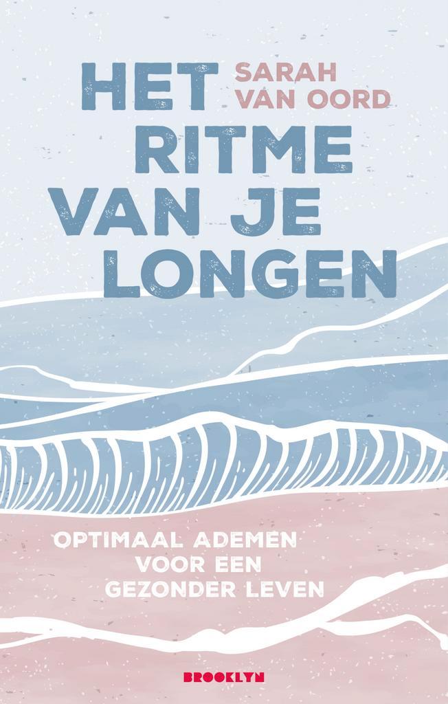 Het ritme van de longen 9789492754783 Sarah van Oord, Boeken, Overige Boeken, Zo goed als nieuw, Verzenden