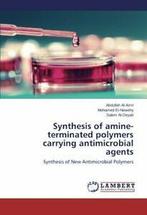 Synthesis of Amine-Terminated Polymers Carrying. Abdullah., Al-Amri Abdullah, Zo goed als nieuw, Verzenden
