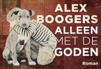 Alleen met de goden / Dwarsligger / 429 9789049805333, Boeken, Verzenden, Gelezen, Alex Boogers