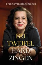 Bij twijfel hard zingen Francis v Broekhuizen  9789021039848, Boeken, Francis van Broekhuizen, Nieuw, Ophalen of Verzenden, Nederland