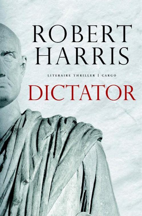 Dictator / Cicero-trilogie / 3 9789023495635 Robert Harris, Boeken, Thrillers, Zo goed als nieuw, Verzenden