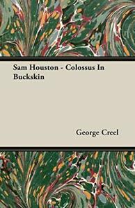 Sam Houston - Colossus In Buckskin. Creel, George   ., Boeken, Biografieën, Zo goed als nieuw, Verzenden
